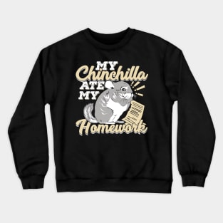 My Chinchilla Ate My Homework Crewneck Sweatshirt